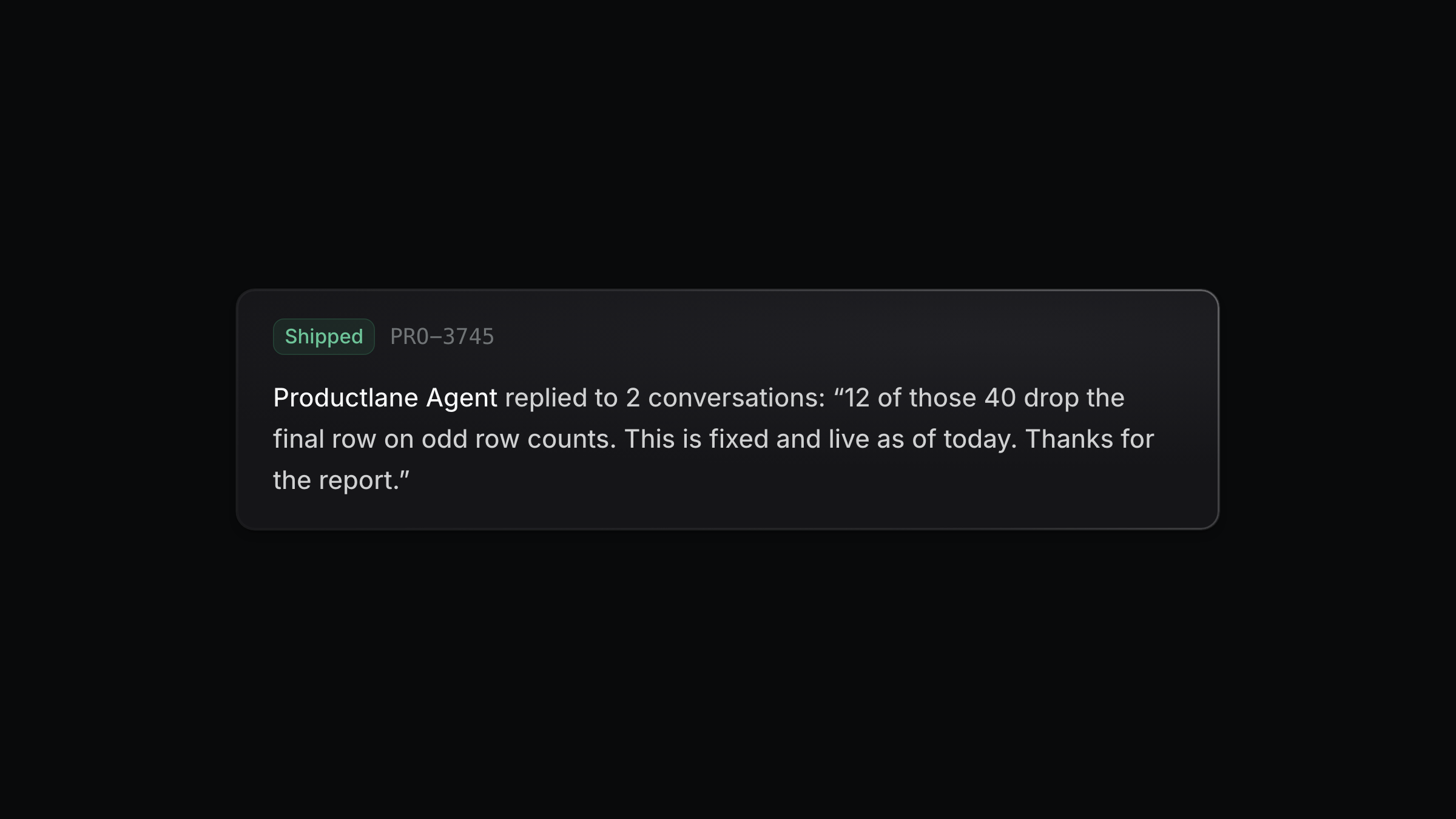 The agent replying to every customer who reported an issue, on the day the fix shipped